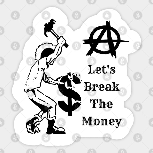 Let's Break The Money suitable for tshirt sweatshirt sweaters and hoodies Sticker by KILY-Tshirt
